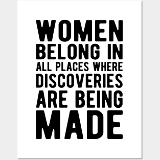 Women belong in all places where discoveries are being made Posters and Art